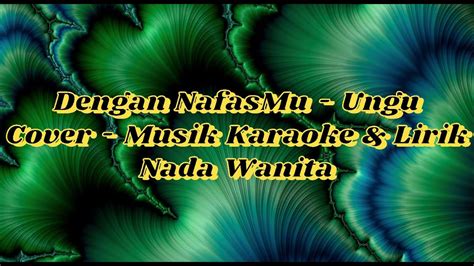 Dengan Nafasmu Ungu Cover Musik Karaoke Lirik Nada Wanita Youtube