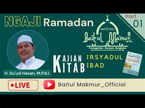 Live Ngaji Ramadan H Kitab Irdyadul Ibad Ust H Su Ud Hasan