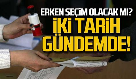 Erken seçim açıklaması İki tarih gündemde