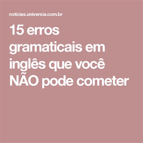 15 Erros Gramaticais Em Inglês Que Você NÃo Pode Cometer Gramaticais