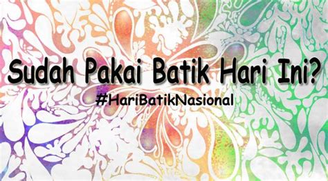 Mengenal Sejarah Hari Batik Nasional UtakAtikOtak