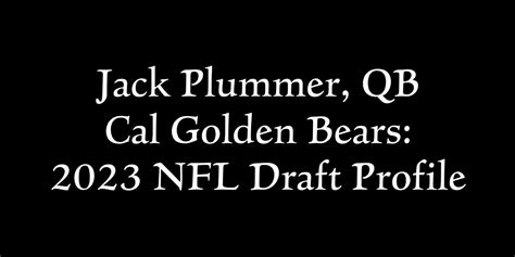 Jack Plummer, QB Cal: 2023 NFL Draft Profile