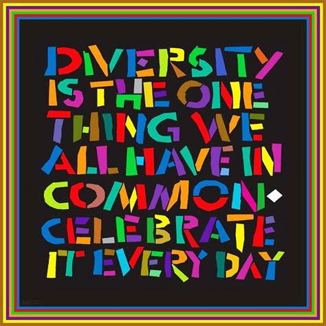 Gaytwogether Quotes Quips Diversity Is The One Thing We All Have In