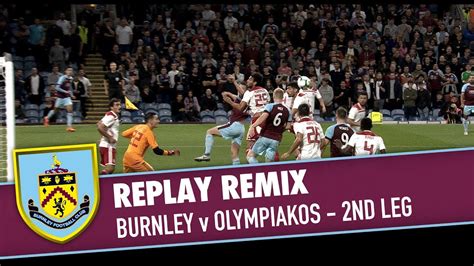 Replay Remix Burnley V Olympiakos 2018 19 Youtube