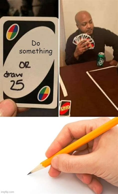 Image Tagged In Memes Uno Draw Cards Imgflip