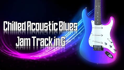 Chilled Acoustic Blues Jam Track In G Guitar Backing Track Youtube