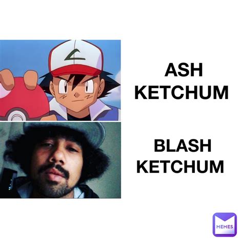 ash Ketchum blash Ketchum | @kevin-egan | Memes