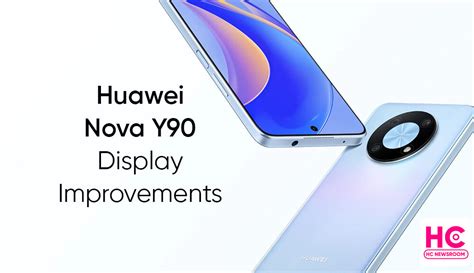 Huawei Rolling Out Display Improvement Patch For Nova Y90 Huawei Central