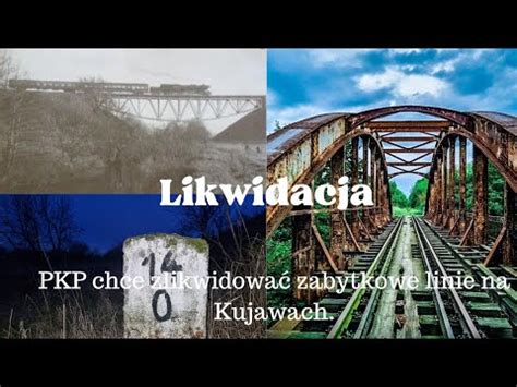 Pkp Zlikwiduje Zabytkow Lini Kolejow Na Kujawach Youtube