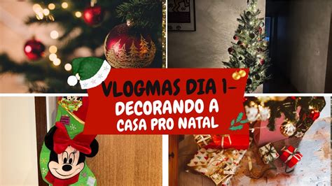 Decorando A Casa Pro Natal VLOGMAS DIA 1 YouTube