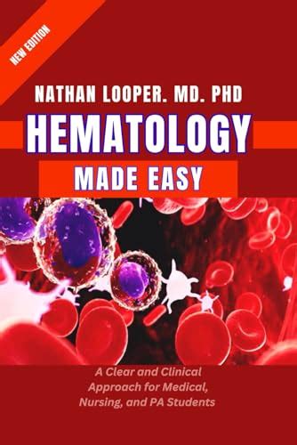 Hematology Made Easy A Clear And Clinical Approach For Medical