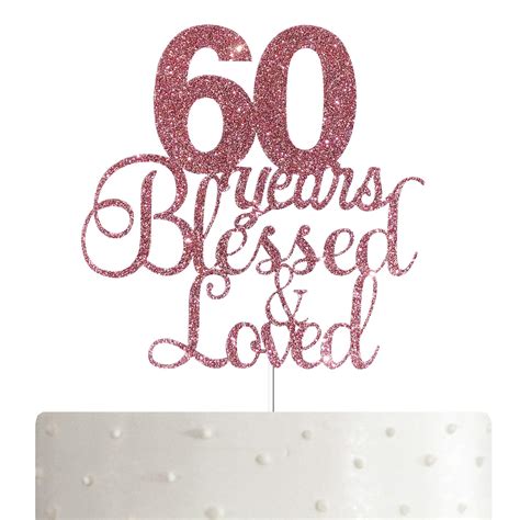 Alpha K Rose Gold 60th Birthday Anniversary Cake Topper 60th Years Blessed And Loved Cake Topper