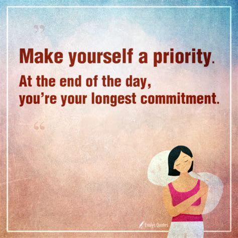 Make Yourself A Priority At The End Of The Day Youre Your Longest