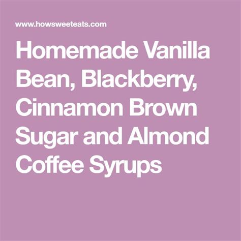 Homemade Vanilla Bean Blackberry Cinnamon Brown Sugar And Almond