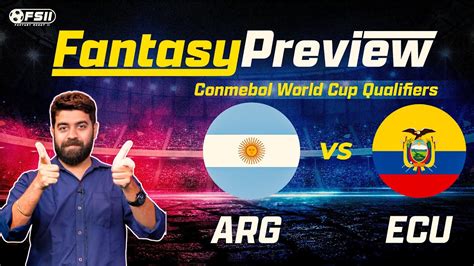 ARG Vs ECU Dream11 Team ARG Vs ECU Dream11 Prediction Argentina Vs