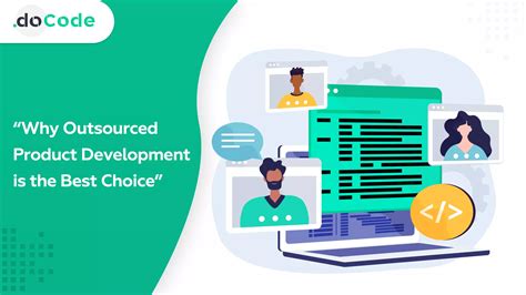 Why Does Outsourcing Product Development is the Right Choice? 