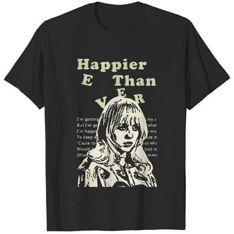 Billie Eilish Happier Than Ever T Shirts 2022 Happier Than Ever The