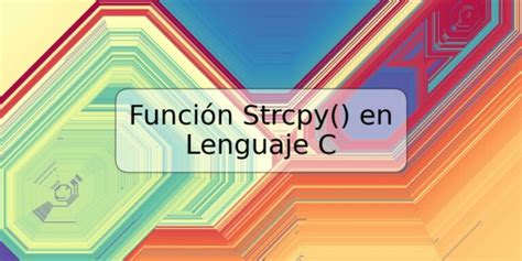 Funci N Strcpy En Lenguaje C Trspos