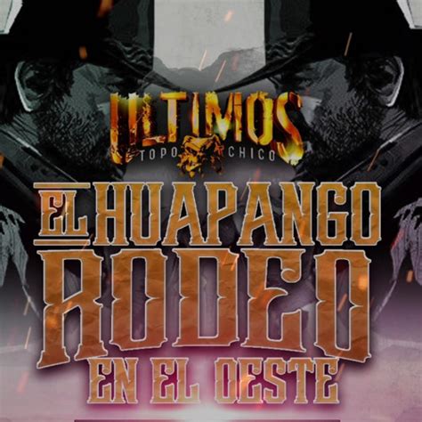 Stream El Huapango Rodeo En El Oeste By Los Ultimos Del Topo Chico