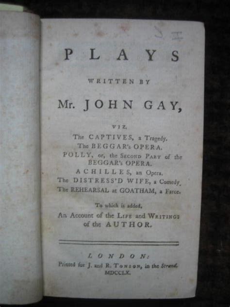 Plays Written By Mr John Gay Viz The Captives A Tragedy The Beggar S Opera Polly Or The