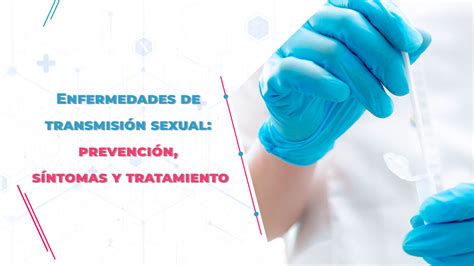 Enfermedades De Transmisión Sexual Ets Prevención Síntomas Y