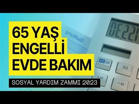 65 Yaş Aylığı Evde Bakım Maaşı Sosyal Yardımlar Temmuz 2023 Zammı