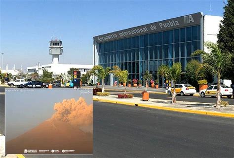 Suspenden Vuelos En Aeropuerto De Puebla Por Actividad Volc Nica