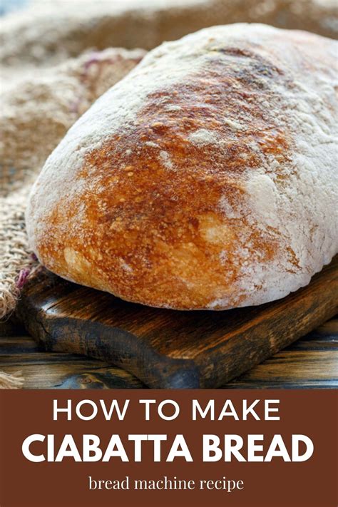 How To Make Ciabatta Bread At Home A Step By Step Guide For Beginners