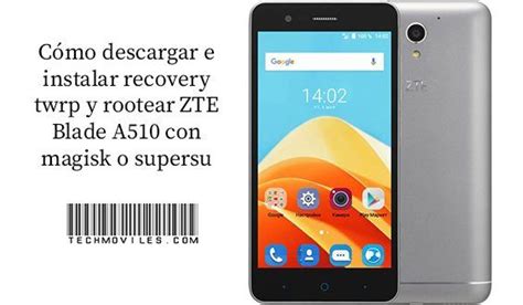 Instalar Twrp Y Rootear ZTE Blade A510 Con Magisk O Supersu Blade