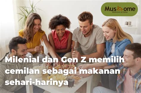 Milenial Dan Gen Z Memilih Cemilan Sebagai Makanan Sehari Hari