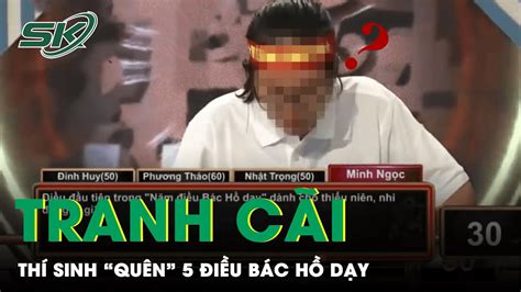 Tranh Cãi Gay Gắt Vụ Nữ Thí Sinh Đường Lên Đỉnh Olympia Quên Điều Bác Hồ Dạy SKĐS YouTube