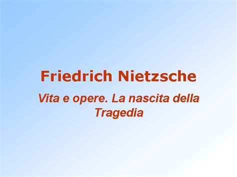 Friedrich Nietzsche Vita E Opere La Nascita Della