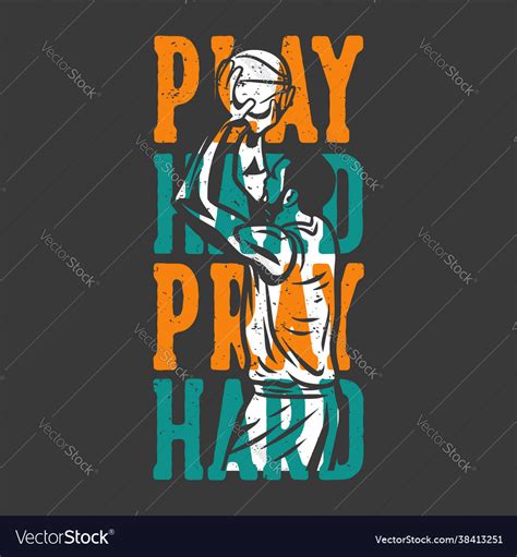 T Shirt Design Slogan Typography Play Hard Pray Vector Image