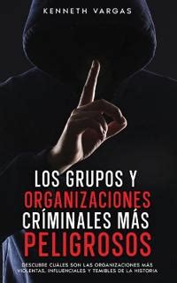 Los Grupos Y Organizaciones Cr Minales M S Peligrosos Kenneth Vargas