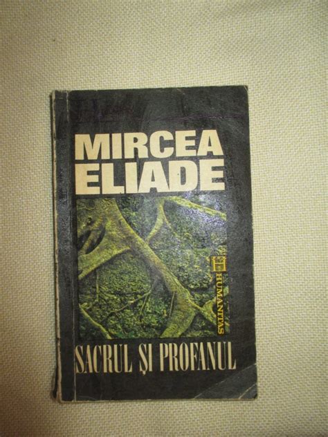 Mircea Eliade Sacrul Si Profanul Arhiva Okazii Ro