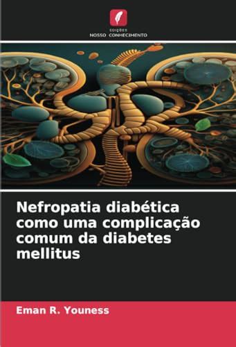 Nefropatia Diab Tica Como Uma Complica O Comum Da Diabetes Mellitus By