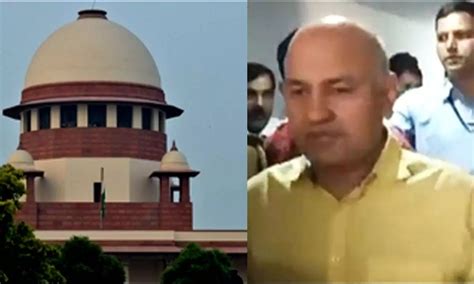 Delhi Excise Policy Case Supreme Court To Hear Aap Leader Sisodia S