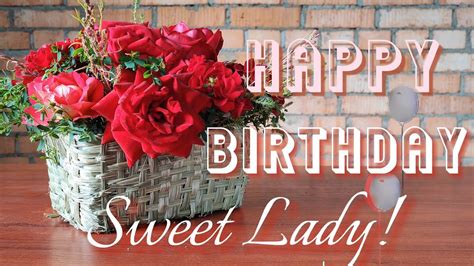 Happy Birthday Sweet Lady These Red Roses Are For You YouTube