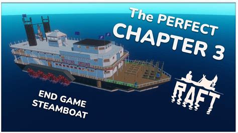 The Perfect End Game Raft For Chapter Steamboat Build Tutorial