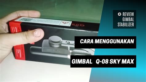 Review Dan Cara Menggunakan Gimbal Stabilizer Q08 For Smartphone YouTube