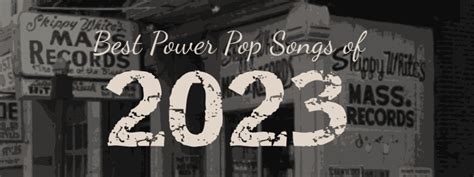 Best Power Pop Songs of 2023 - Power Pop News