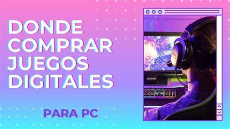 Donde Comprar Juegos Digitales Para Pc Youtube