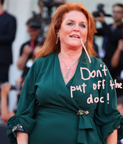 Sarah Ferguson Says She Didnt Feel Like Going To Doctor Visit That