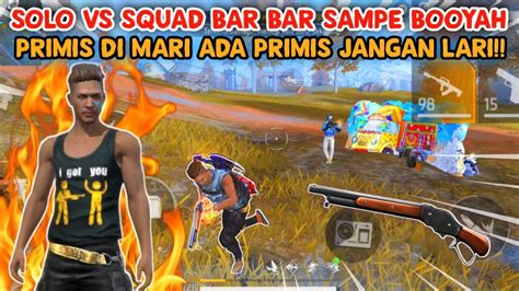 34 KILL SOLO VS SQUAD BAR BAR SAMPE BOOYAH PRIMIS DI MARI ADA PRIMIS