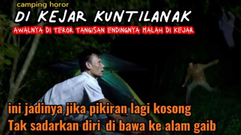 HORROR CAMPING PALING SERAM DIKEJAR KUNTILANAK SAMPAI TAK SADARKAN