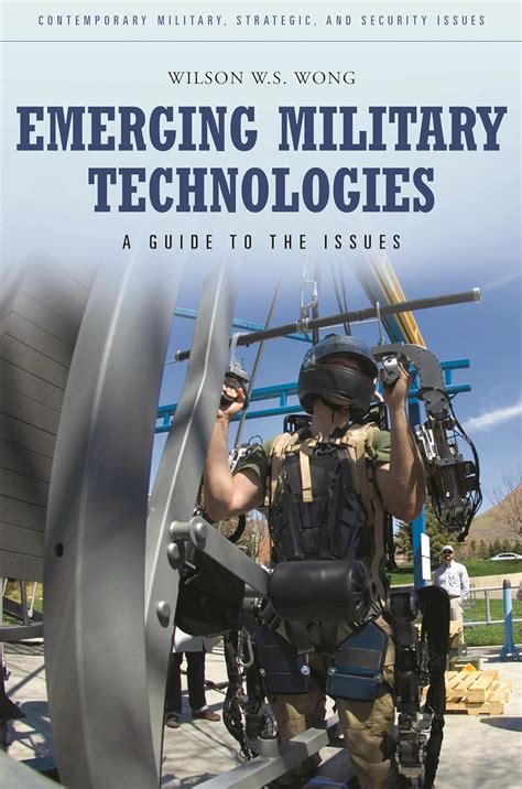 Buy Emerging Military Technologies A Guide To The Issues Contemporary