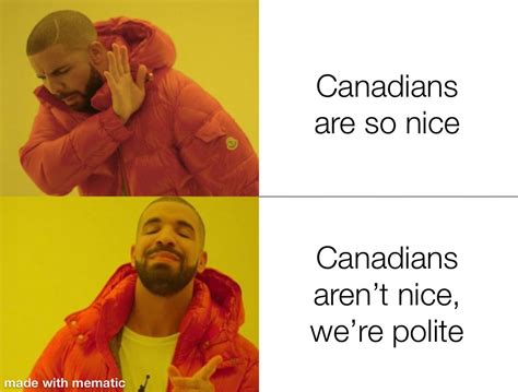 We’re also passive aggressive 🇨🇦 : r/memes