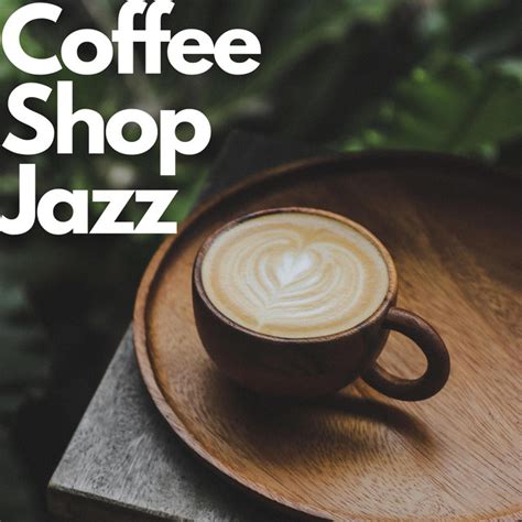 Coffee Shop Jazz Album By Coffee House Classics Spotify