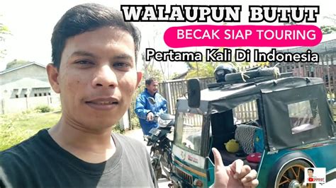 Banyak Yang Tidak Yakin Becak Butut Menempuh 273 Km Melewati Gunung Ke