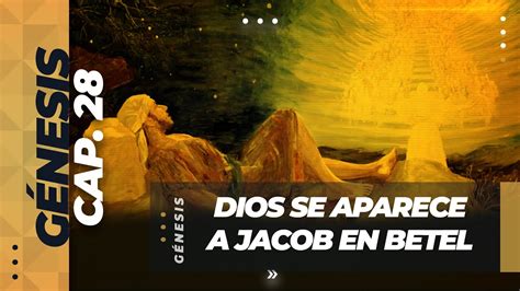 Génesis 28 Dios Se Aparece a Jacob en Betel Predicación Bautista